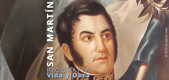 General don José de San Martín. Biografía: Vida y Obra