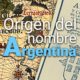 Orígen del nombre Argentina