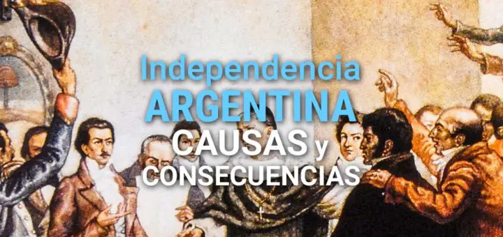 Independencia de Argentina: Causas y consecuencias